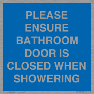 PLEASE ENSURE BATHROOM DOOR IS CLOSED WHEN SHOWERING